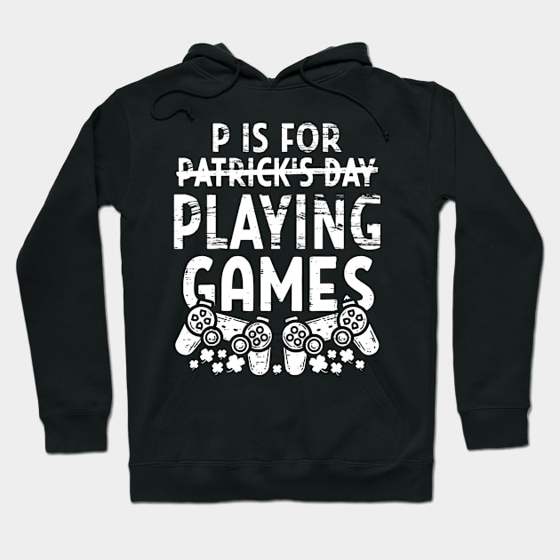 P Is For Playing Games St Patricks Day Funny Gamer Boys Kids Hoodie by ruffianlouse